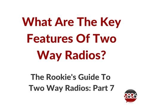2826 Rookie's Guide To Two Way Radio Part 7 | Two way radio features
